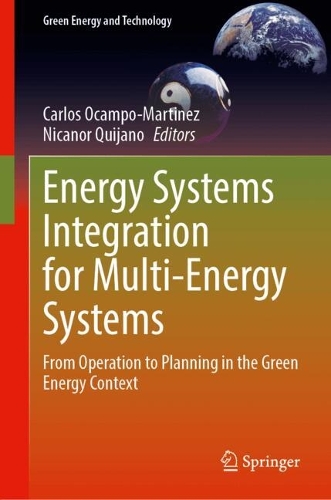 Energy Systems Integration for Multi-Energy Systems: From Operation to Planning in the Green Energy Context. 2024 ed.