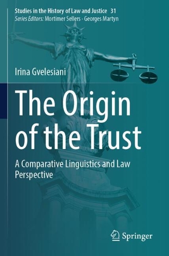 The Origin of the Trust: A Comparative Linguistics and Law Perspective.