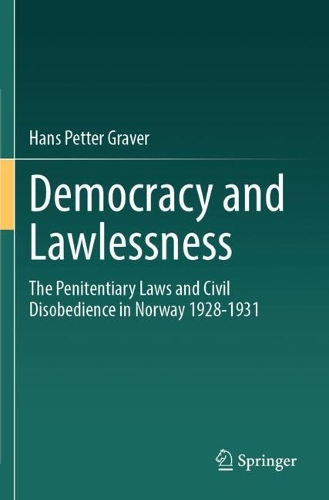 Democracy and Lawlessness: The Penitentiary Laws and Civil Disobedience in Norway 1928-1931.
