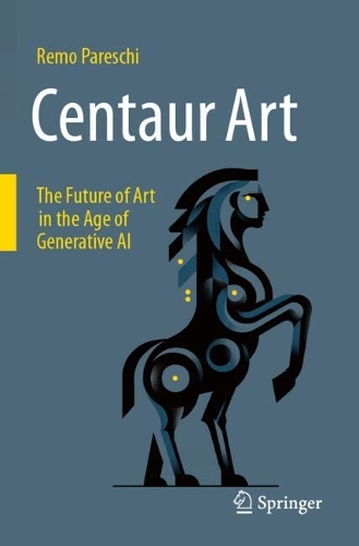 Centaur Art: The Future of Art in the Age of Generative AI.