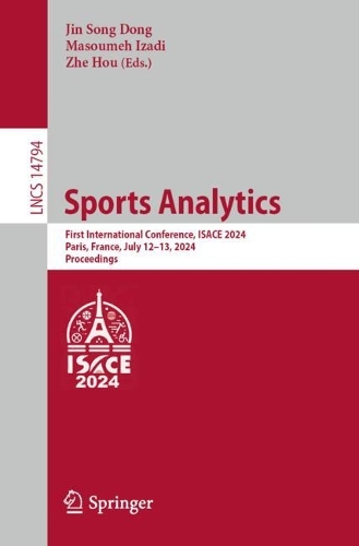 Sports Analytics: First International Conference, ISACE 2024, Paris, France, July 12-13, 2024, Proceedings. 2024 ed.