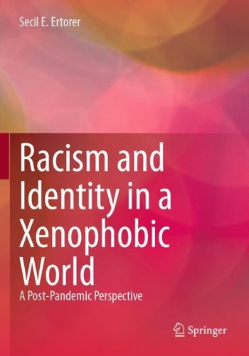 Racism and Identity in a Xenophobic World: A Post-Pandemic Perspective.