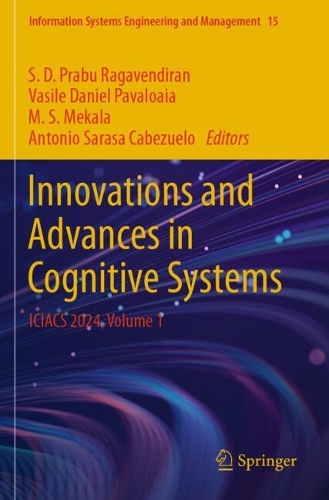 Innovations and Advances in Cognitive Systems: ICIACS 2024, Volume 1.