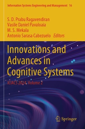 Innovations and Advances in Cognitive Systems: ICIACS 2024, Volume 2.