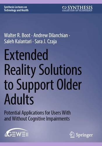 Extended Reality Solutions to Support Older Adults: Potential Applications for Users With and Without Cognitive Impairments.