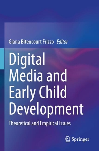 Digital Media and Early Child Development: Theoretical and Empirical Issues.