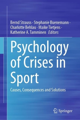 Psychology of Crises in Sport: Causes, Consequences and Solutions. 2024 ed.