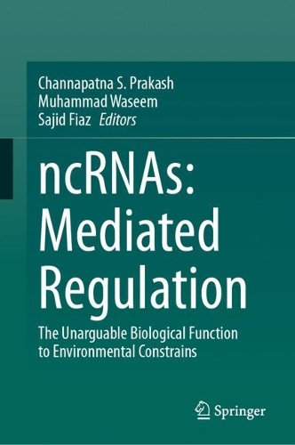 ncRNAs: Mediated Regulation: The Unarguable Biological Function to Environmental Constrains. 2024 ed.