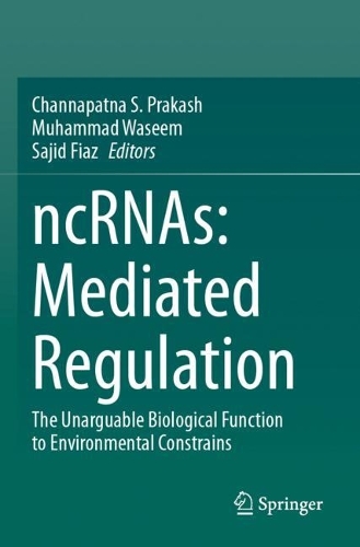 ncRNAs: Mediated Regulation: The Unarguable Biological Function to Environmental Constrains.
