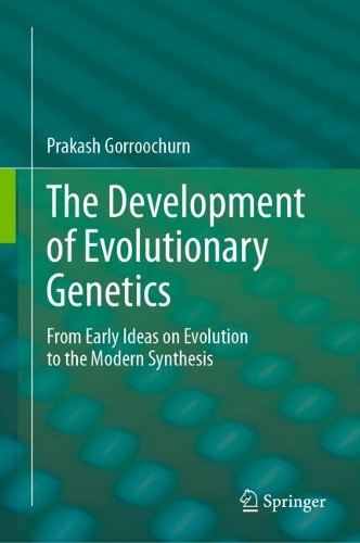 The Development of Evolutionary Genetics: From Early Ideas on Evolution to the Modern Synthesis. 2024 ed.