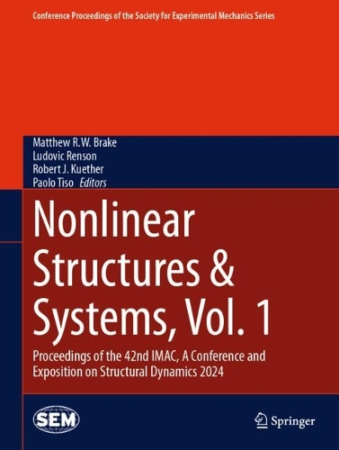 Nonlinear Structures & Systems, Vol. 1: Proceedings of the 42nd IMAC, A Conference and Exposition on Structural Dynamics 2024. 2024 ed.