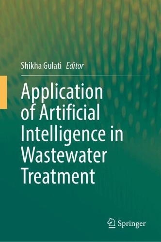 Application of Artificial Intelligence in Wastewater Treatment. 2024 ed.