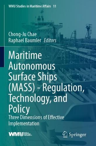 Maritime Autonomous Surface Ships (MASS) - Regulation, Technology, and Policy: Three Dimensions of Effective Implementation.