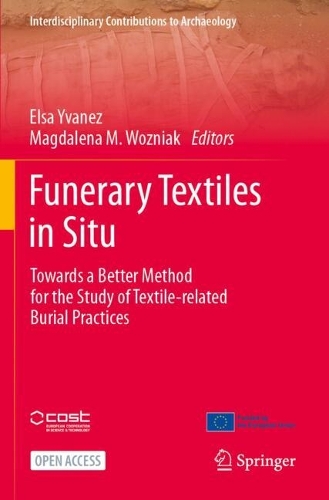 Funerary Textiles in Situ: Towards a Better Method for the Study of Textile-related Burial Practices.
