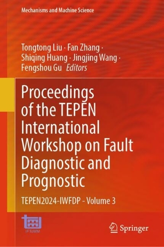 Proceedings of the TEPEN International Workshop on Fault Diagnostic and Prognostic: TEPEN2024-IWFDP - Volume 3. 2024 ed.