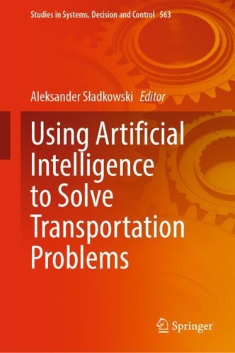 Using Artificial Intelligence to Solve Transportation Problems. 2024 ed.