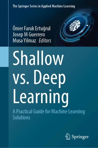 Shallow Learning vs. Deep Learning: A Practical Guide for Machine Learning Solutions. 2024 ed.