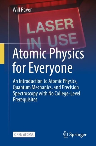 Atomic Physics for Everyone: An Introduction to Atomic Physics, Quantum Mechanics, and Precision Spectroscopy with No College-Level Prerequisites. 2025 ed.
