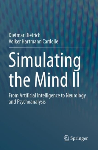 Simulating the Mind II: From Artificial Intelligence to Neurology and Psychoanalysis.