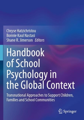 Handbook of School Psychology in the Global Context: Transnational Approaches to Support Children, Families and School Communities.
