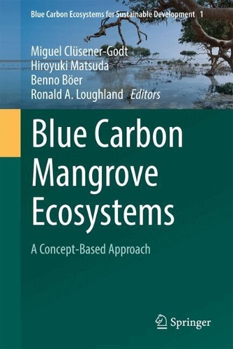 Blue Carbon Mangrove Ecosystems: A Concept-Based Approach. 2024 ed.