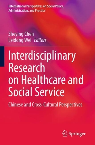 Interdisciplinary Research on Healthcare and Social Service: Chinese and Cross-Cultural Perspectives.