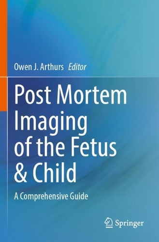 Post Mortem Imaging of the Fetus & Child: A Comprehensive Guide.
