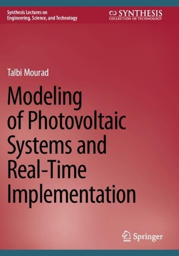 Modeling of Photovoltaic Systems and Real-Time Implementation. 2025 ed.