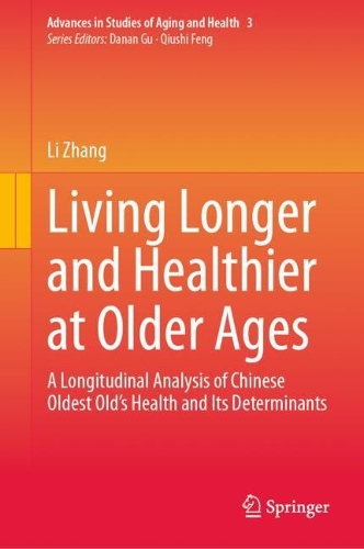Living Longer and Healthier at Older Ages: A Longitudinal Analysis of Chinese Oldest Old's Health and Its Determinants. 2024 ed.