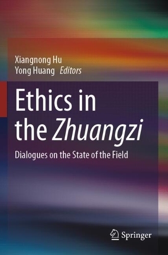 Ethics in the Zhuangzi: Dialogues on the State of the Field.