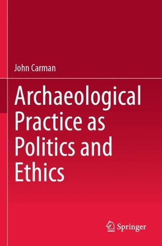 Archaeological Practice as Politics and Ethics.