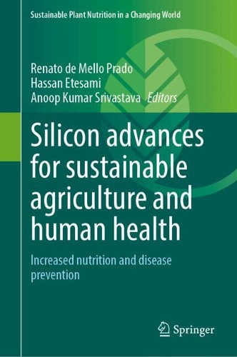 Silicon Advances for Sustainable Agriculture and Human Health: Increased Nutrition and Disease Prevention. 2024 ed.