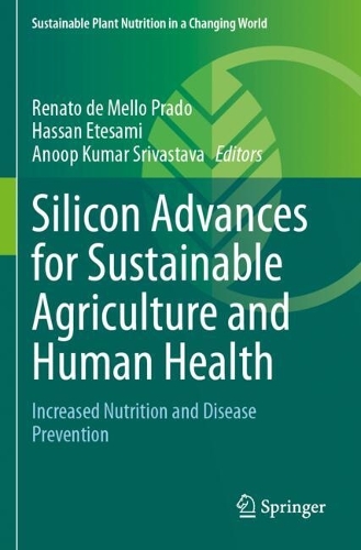 Silicon Advances for Sustainable Agriculture and Human Health: Increased Nutrition and Disease Prevention.