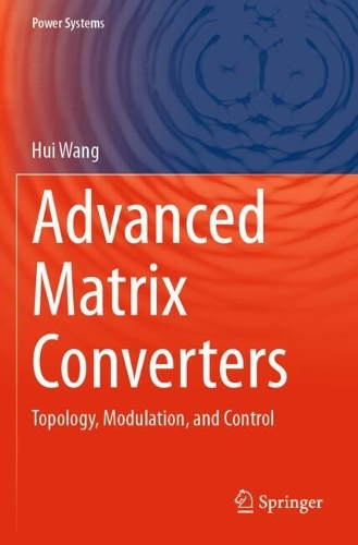 Advanced Matrix Converters: Topology, Modulation, and Control.