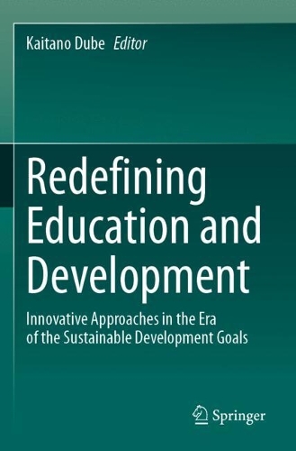 Redefining Education and Development: Innovative Approaches in the Era of the Sustainable Development Goals.