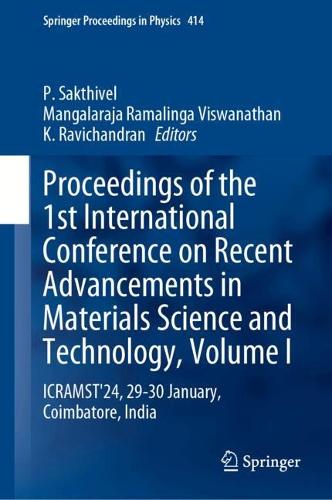Proceedings of the 1st International Conference on Recent Advancements in Materials Science and Technology, Volume I: ICRAMST'24, 29-30 January, Coimbatore, India. 2024 ed.
