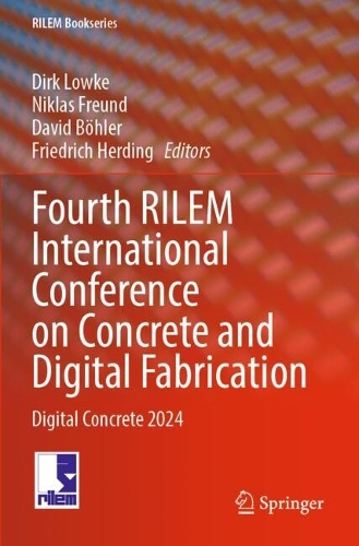 Fourth RILEM International Conference on Concrete and Digital Fabrication: Digital Concrete 2024.