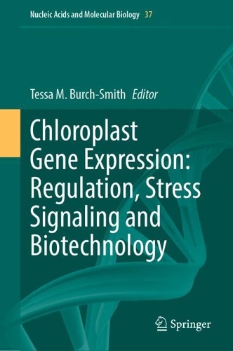 Chloroplast Gene Expression: Regulation, Stress Signaling and Biotechnology. 2024 ed.