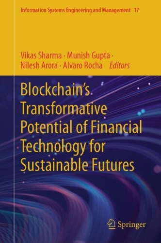 Blockchain's Transformative Potential of Financial Technology for Sustainable Futures. 2024 ed.