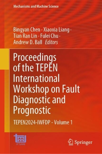 Proceedings of the TEPEN International Workshop on Fault Diagnostic and Prognostic: TEPEN2024-IWFDP - Volume 1. 2024 ed.