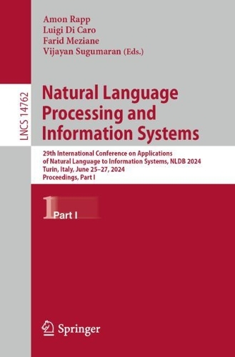 Natural Language Processing and Information Systems: 29th International Conference on Applications of Natural Language to Information Systems, NLDB 2024, Turin, Italy, June 25-27, 2024, Proceedings, Part I. 2024 ed.