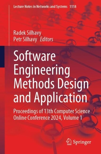 Software Engineering Methods Design and Application: Proceedings of 13th Computer Science Online Conference 2024, Volume 1. 2024 ed.