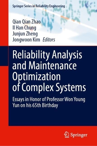 Reliability Analysis and Maintenance Optimization of Complex Systems: Essays in Honor of Professor Won Young Yun on his 65th Birthday. 2024 ed.