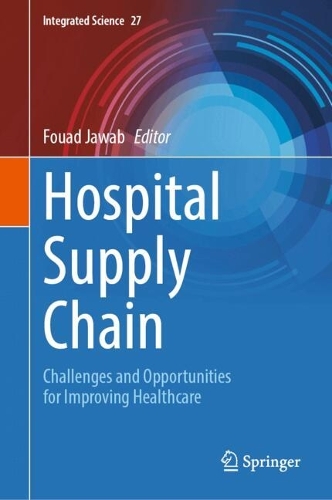 Hospital Supply Chain: Challenges and Opportunities for Improving Healthcare. 2024 ed.