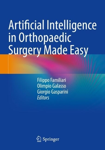 Artificial Intelligence in Orthopaedic Surgery Made Easy.