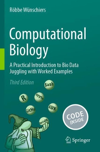 Computational Biology: A Practical Introduction to Bio Data Juggling with Worked Examples. Third Edition 2025