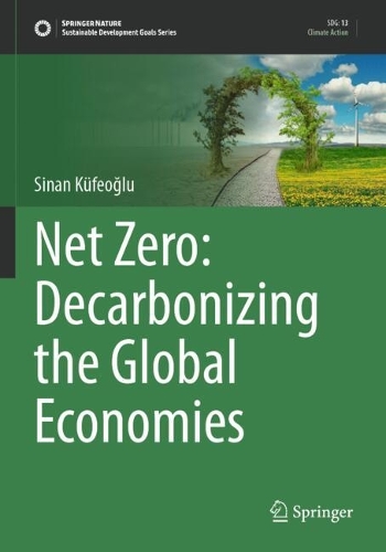 Net Zero: Decarbonizing the Global Economies.