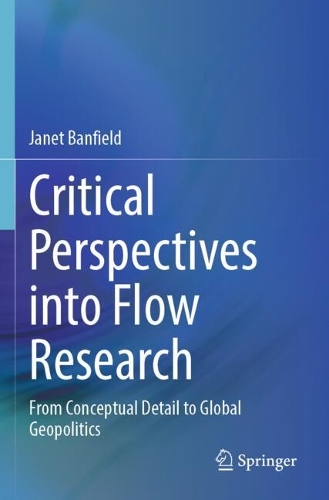 Critical Perspectives into Flow Research: From Conceptual Detail to Global Geopolitics.
