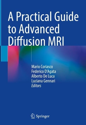 A Practical Guide to Advanced Diffusion MRI. 2024 ed.