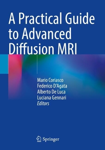 A Practical Guide to Advanced Diffusion MRI.